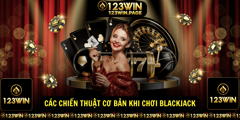 Cac chien thuat co ban khi choi Blackjack