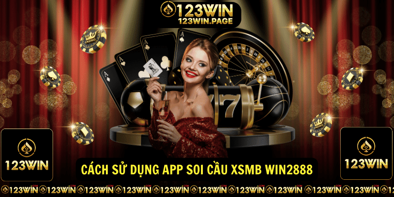 Cách sử dụng App Soi Cầu XSMB Win2888