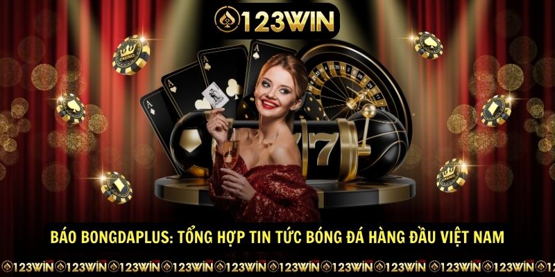 Bao Bongdaplus Tong hop tin tuc bong da hang dau Viet Nam