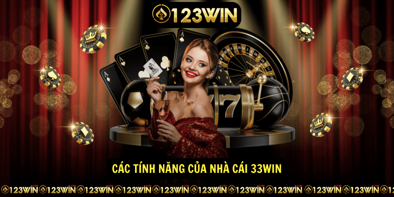 Cac tinh nang cua nha cai 33win