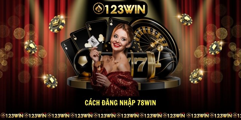 Cach dang nhap 78win