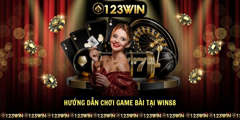 Hướng dẫn chơi game bài tại Win88