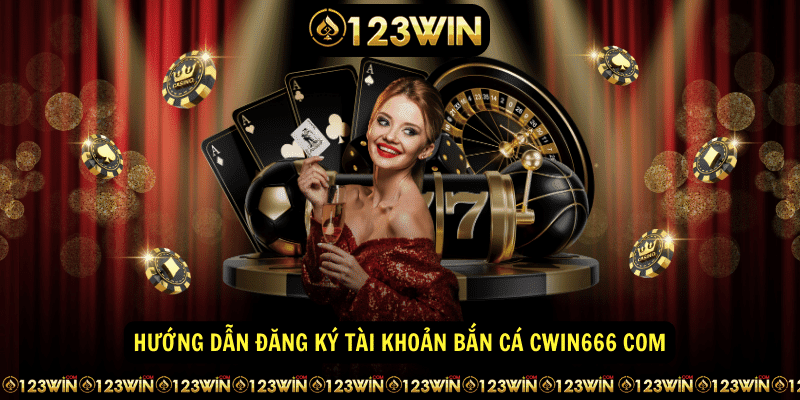 Huong dan dang ky tai khoan ban ca cwin666 com