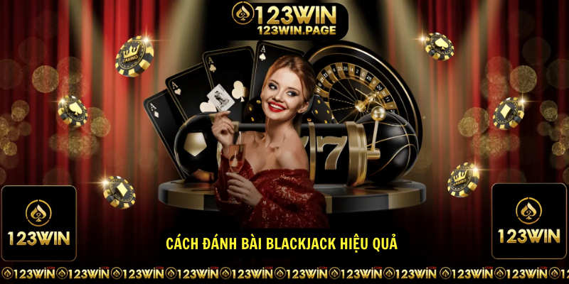 Cách đánh bài Blackjack hiệu quả