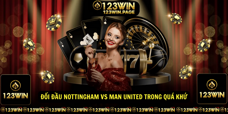 Đối đầu Nottingham vs Man United trong quá khứ