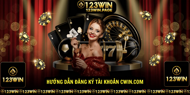 Hướng dẫn đăng ký tài khoản cwin.com