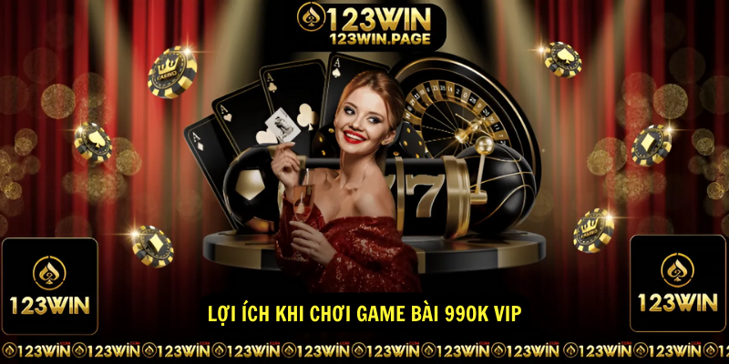 Lợi ích khi chơi game bài 99ok vip