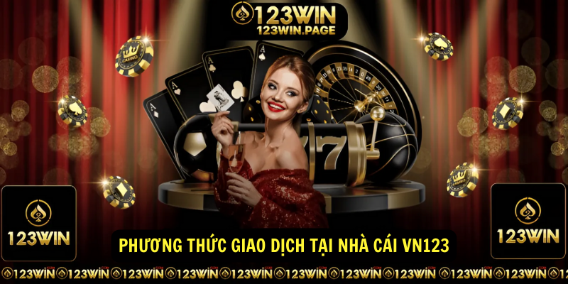 Phương thức giao dịch tại Nhà Cái VN123