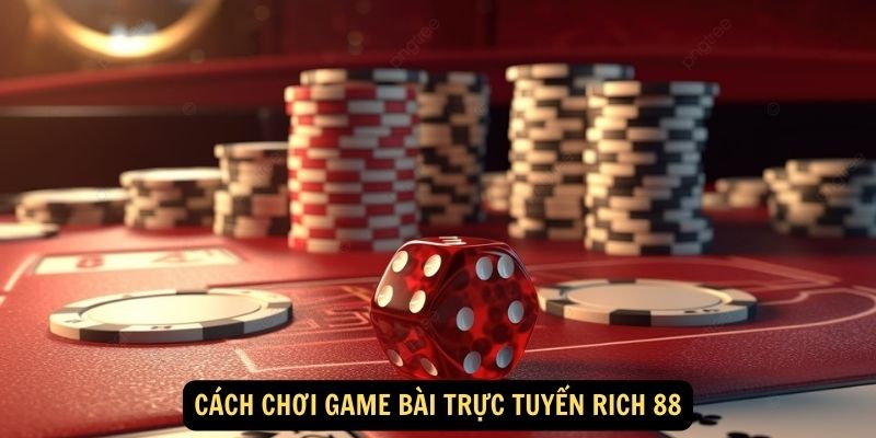 Cach choi game bai truc tuyen Rich 88