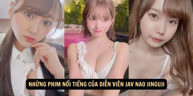 Những Phim Nổi Tiếng Của Diễn viên JAV Nao Jinguji